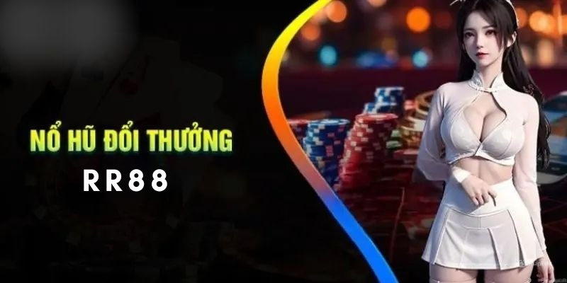 Giới thiệu sảnh game nổ hũ RR88 đặc sắc hiện nay