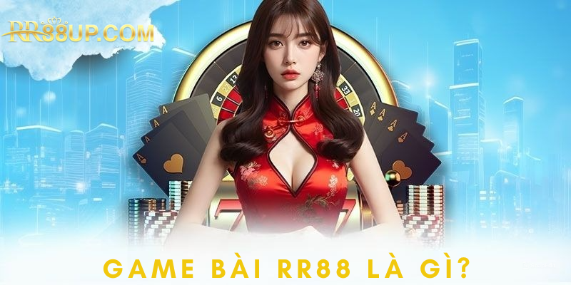 Sơ lược về sảnh game bài RR88 uy tín hiện nay