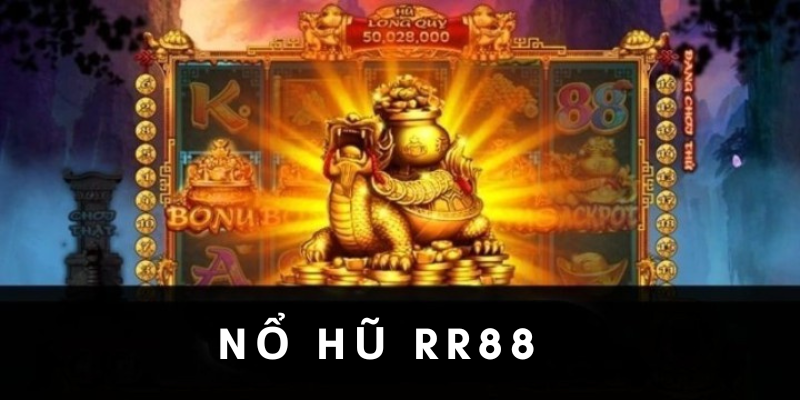 Giới thiệu sảnh game nổ hũ RR88 đặc sắc hiện nay