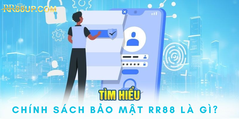 Tìm hiểu sơ lược về chính sách bảo mật RR88