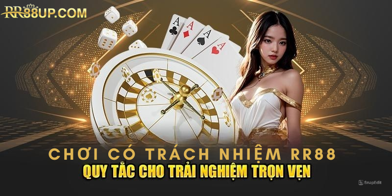 Tổng hợp danh sách nguyên tắc chơi có trách nhiệm